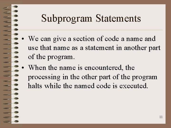 Subprogram Statements • We can give a section of code a name and use