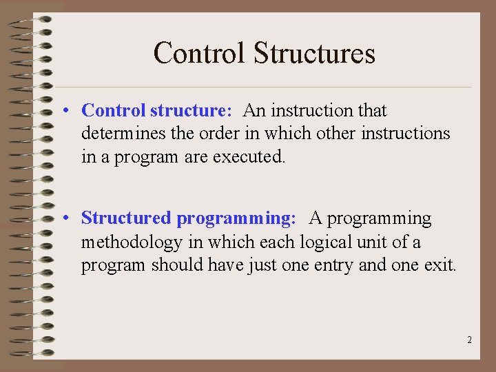 Control Structures • Control structure: An instruction that determines the order in which other