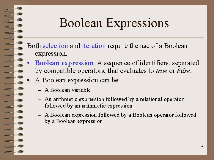 Boolean Expressions Both selection and iteration require the use of a Boolean expression. •