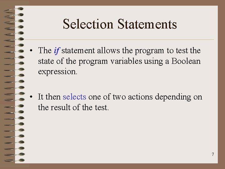 Selection Statements • The if statement allows the program to test the state of