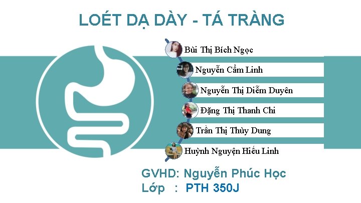 LOÉT DẠ DÀY - TÁ TRÀNG Bùi Thị Bích Ngọc Nguyễn Cẩm Linh Nguyễn