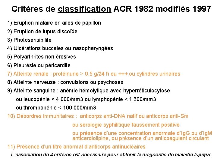 Critères de classification ACR 1982 modifiés 1997 1) Eruption malaire en ailes de papillon