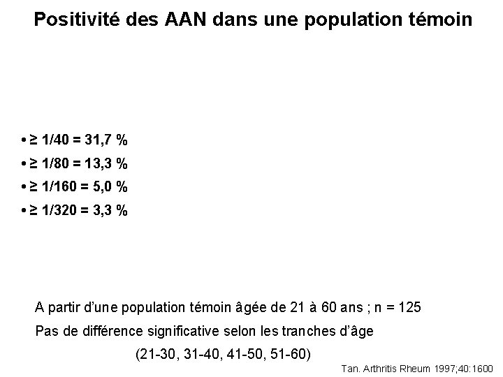 Positivité des AAN dans une population témoin • ≥ 1/40 = 31, 7 %