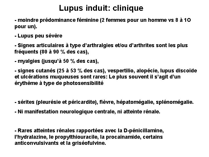 Lupus induit: clinique - moindre prédominance féminine (2 femmes pour un homme vs 8