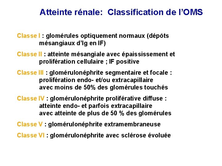 Atteinte rénale: Classification de l’OMS Classe I : glomérules optiquement normaux (dépôts mésangiaux d’Ig