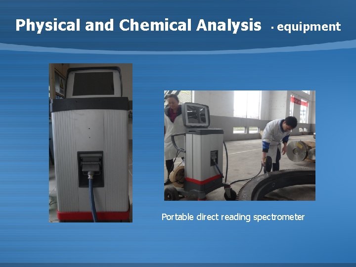 Physical and Chemical Analysis ▪ equipment Portable direct reading spectrometer 