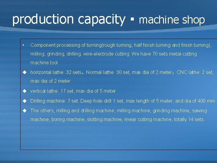 production capacity ▪ machine shop • Component processing of turning(rough turning, half finish turning