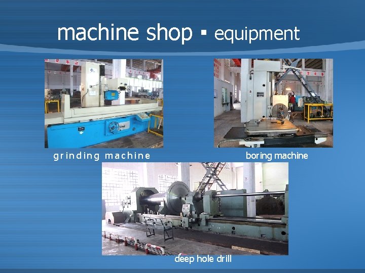 machine shop ▪ equipment grinding machine boring machine deep hole drill 