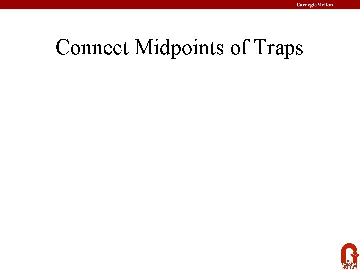 Connect Midpoints of Traps 