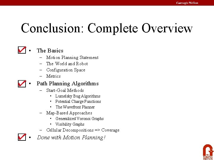Conclusion: Complete Overview • The Basics – – Motion Planning Statement The World and