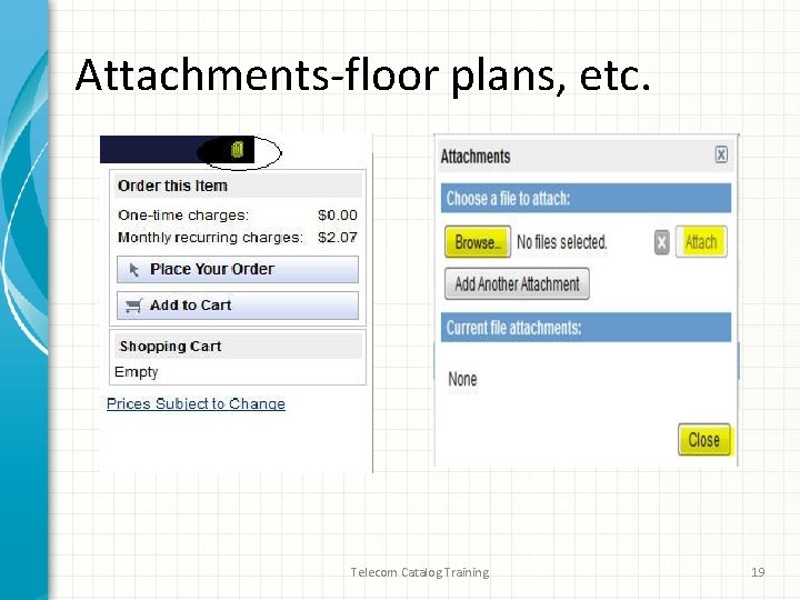 Attachments-floor plans, etc. Telecom Catalog Training 19 