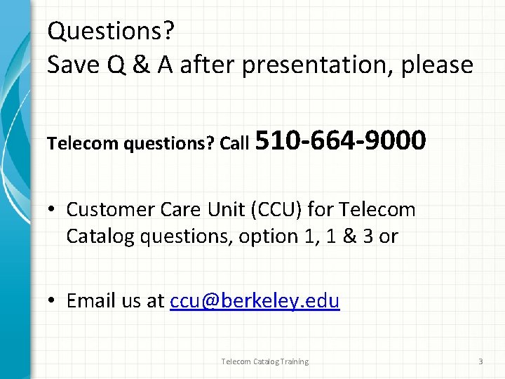 Questions? Save Q & A after presentation, please Telecom questions? Call 510 -664 -9000 Questions? Save Q & A after presentation, please Telecom questions? Call 510 -664 -9000