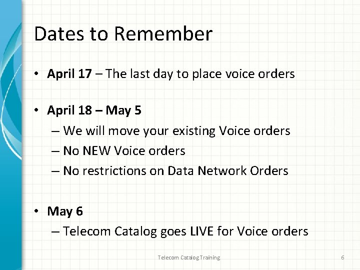 Dates to Remember • April 17 – The last day to place voice orders