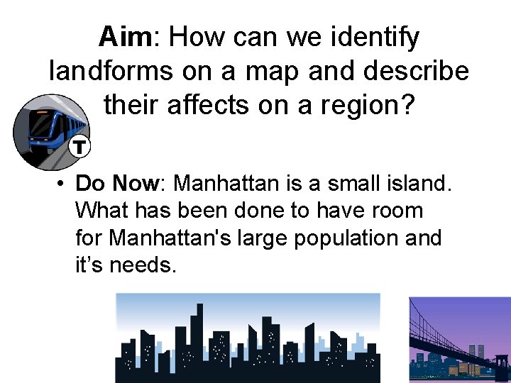 Aim: How can we identify landforms on a map and describe their affects on