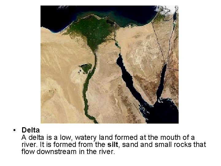  • Delta A delta is a low, watery land formed at the mouth