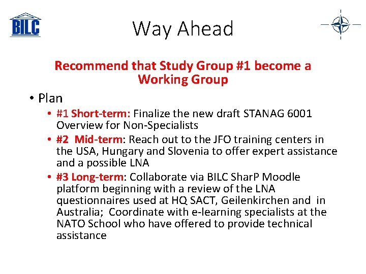 Way Ahead Recommend that Study Group #1 become a Working Group • Plan •