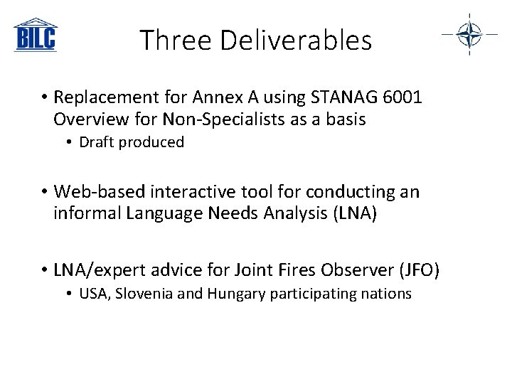 Three Deliverables • Replacement for Annex A using STANAG 6001 Overview for Non-Specialists as