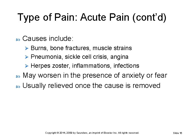 Type of Pain: Acute Pain (cont’d) Causes include: Burns, bone fractures, muscle strains Ø