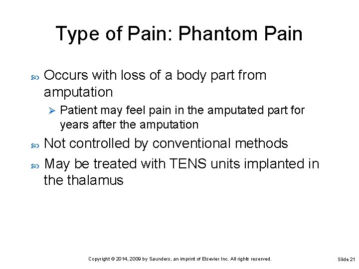 Type of Pain: Phantom Pain Occurs with loss of a body part from amputation