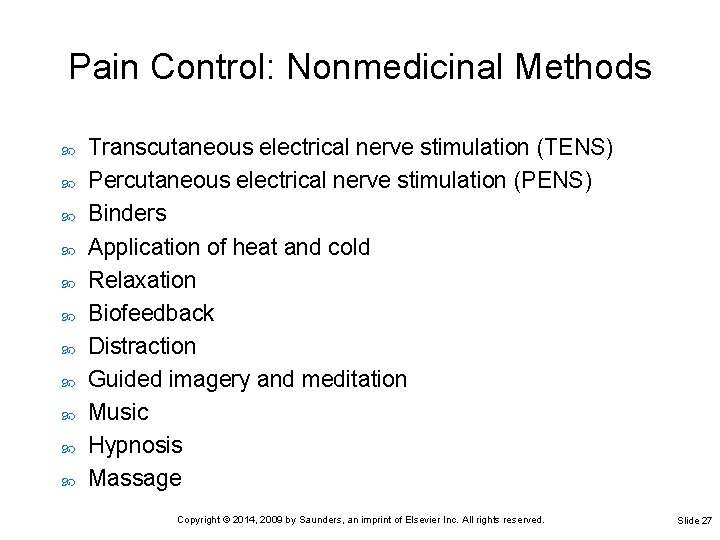 Pain Control: Nonmedicinal Methods Transcutaneous electrical nerve stimulation (TENS) Percutaneous electrical nerve stimulation (PENS)