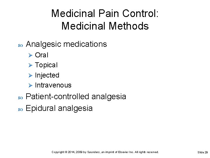 Medicinal Pain Control: Medicinal Methods Analgesic medications Oral Ø Topical Ø Injected Ø Intravenous