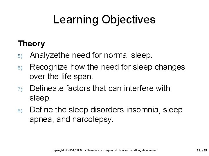 Learning Objectives Theory 5) Analyzethe need for normal sleep. 6) Recognize how the need