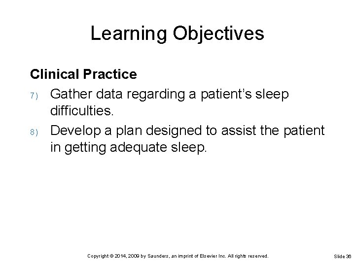 Learning Objectives Clinical Practice 7) Gather data regarding a patient’s sleep difficulties. 8) Develop