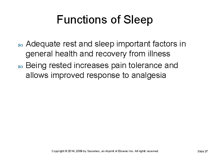 Functions of Sleep Adequate rest and sleep important factors in general health and recovery