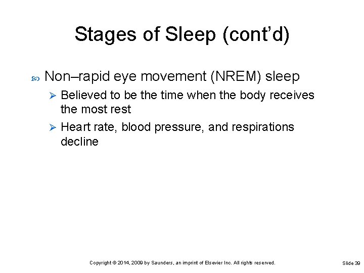 Stages of Sleep (cont’d) Non–rapid eye movement (NREM) sleep Believed to be the time