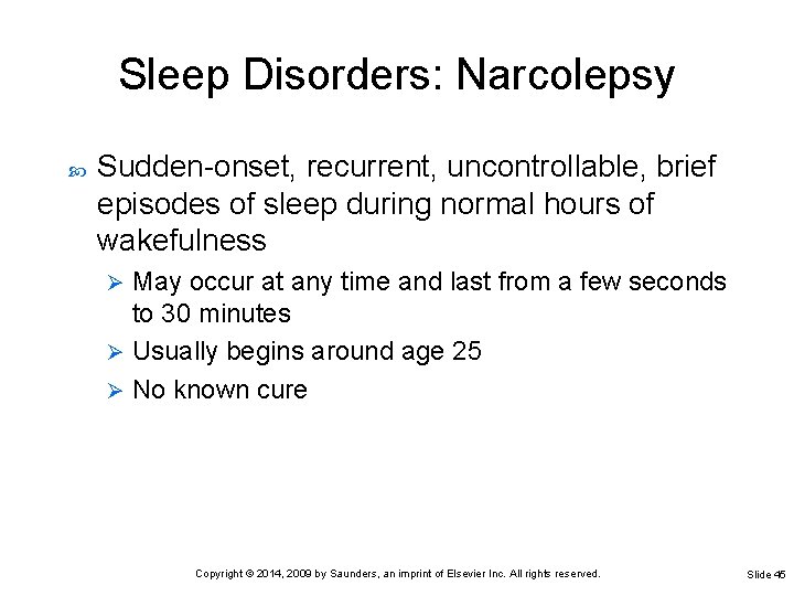 Sleep Disorders: Narcolepsy Sudden-onset, recurrent, uncontrollable, brief episodes of sleep during normal hours of