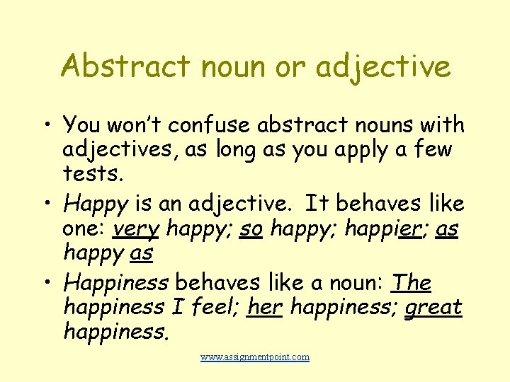 Abstract noun or adjective • You won’t confuse abstract nouns with adjectives, as long