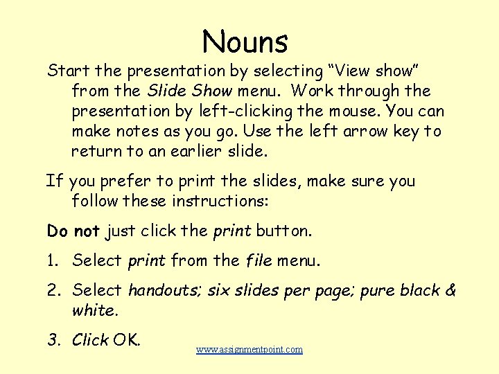 Nouns Start the presentation by selecting “View show” from the Slide Show menu. Work