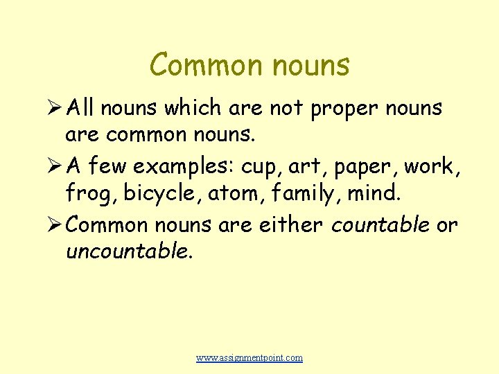 Common nouns Ø All nouns which are not proper nouns are common nouns. Ø