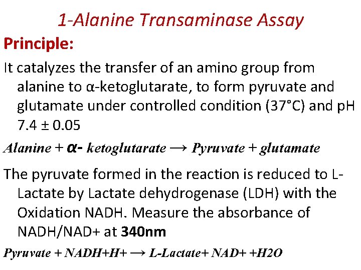 1 -Alanine Transaminase Assay Principle: It catalyzes the transfer of an amino group from
