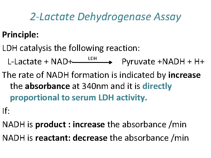 2 -Lactate Dehydrogenase Assay Principle: LDH catalysis the following reaction: LDH L-Lactate + NAD+
