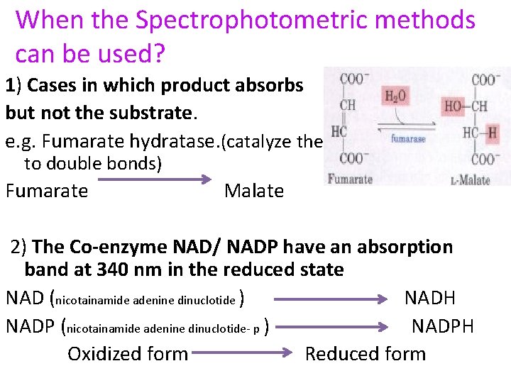 When the Spectrophotometric methods can be used? 1) Cases in which product absorbs but