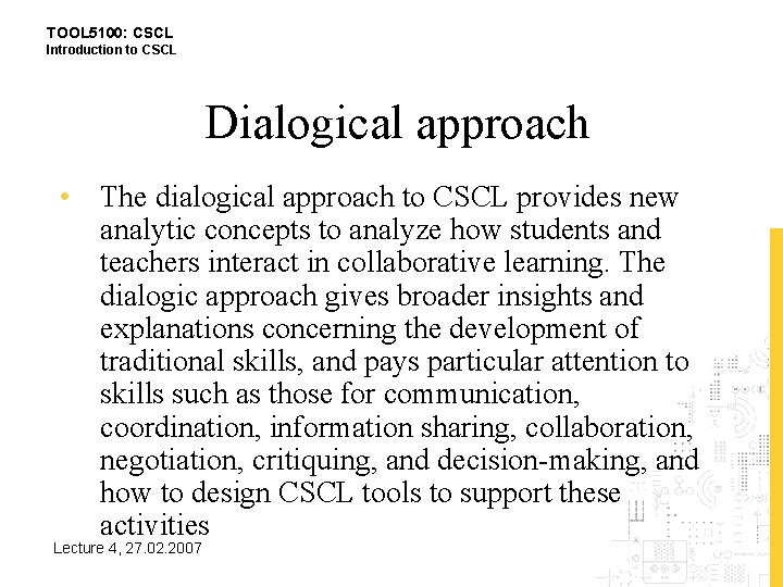 TOOL 5100: CSCL Introduction to CSCL Dialogical approach • The dialogical approach to CSCL