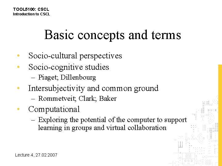 TOOL 5100: CSCL Introduction to CSCL Basic concepts and terms • Socio-cultural perspectives •