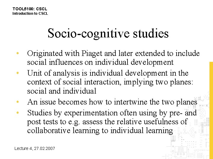 TOOL 5100: CSCL Introduction to CSCL Socio-cognitive studies • Originated with Piaget and later