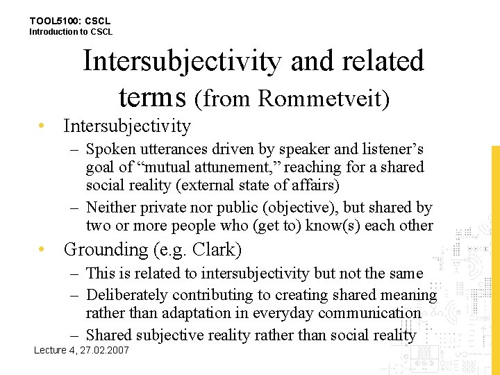 TOOL 5100: CSCL Introduction to CSCL Intersubjectivity and related terms (from Rommetveit) • Intersubjectivity