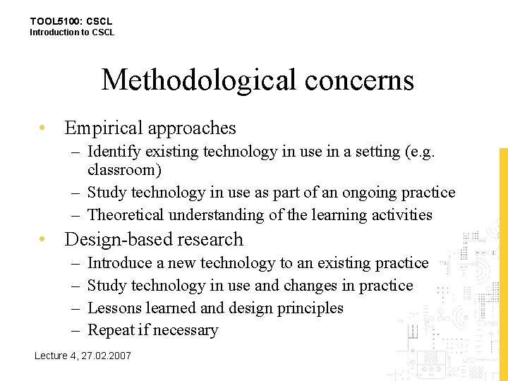 TOOL 5100: CSCL Introduction to CSCL Methodological concerns • Empirical approaches – Identify existing