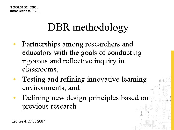 TOOL 5100: CSCL Introduction to CSCL DBR methodology • Partnerships among researchers and educators