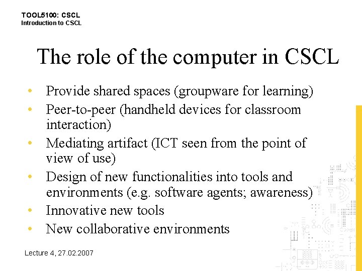 TOOL 5100: CSCL Introduction to CSCL The role of the computer in CSCL •