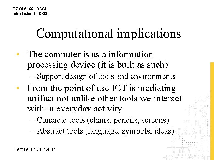 TOOL 5100: CSCL Introduction to CSCL Computational implications • The computer is as a
