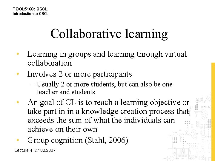 TOOL 5100: CSCL Introduction to CSCL Collaborative learning • Learning in groups and learning