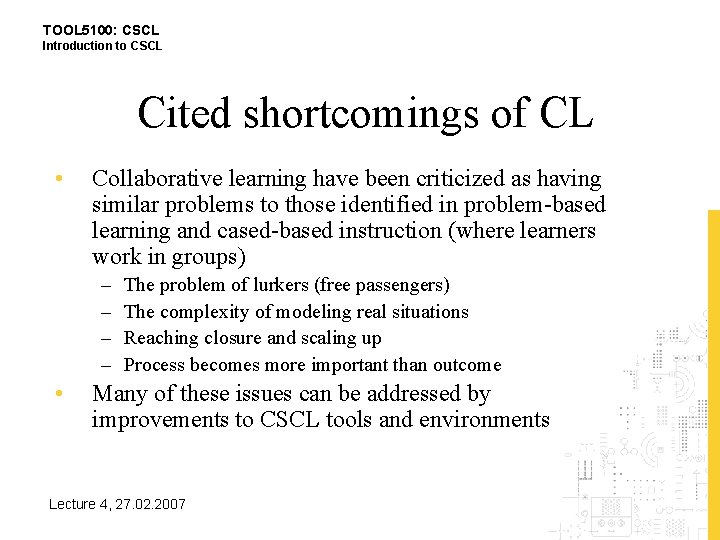 TOOL 5100: CSCL Introduction to CSCL Cited shortcomings of CL • Collaborative learning have