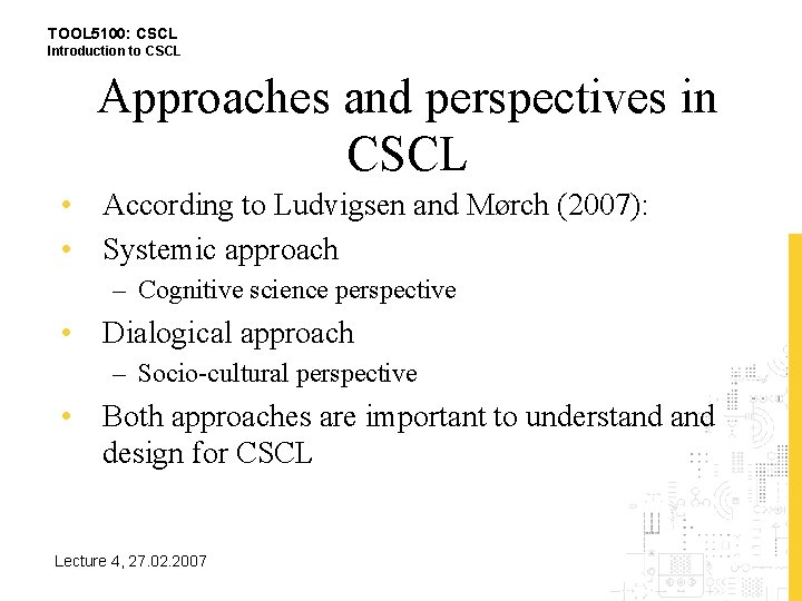 TOOL 5100: CSCL Introduction to CSCL Approaches and perspectives in CSCL • According to