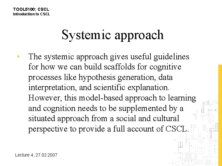 TOOL 5100: CSCL Introduction to CSCL Systemic approach • The systemic approach gives useful