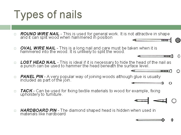 Types of nails ROUND WIRE NAIL - This is used for general work. It