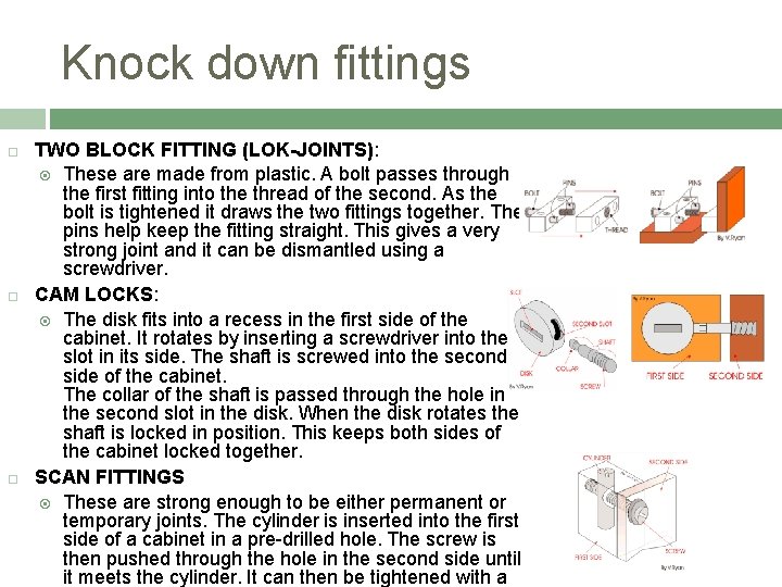 Knock down fittings TWO BLOCK FITTING (LOK-JOINTS): These are made from plastic. A bolt